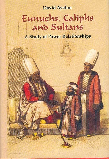 Eunuchs Caliphs and Sultans