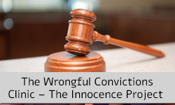 The Wrongful Convictions Clinic – The Innocence Project